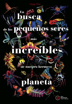 En busca de los pequeños seres más increíbles de nuestro hermoso planeta En busca de los pequeños seres más increíbles de nuestro hermoso planeta
